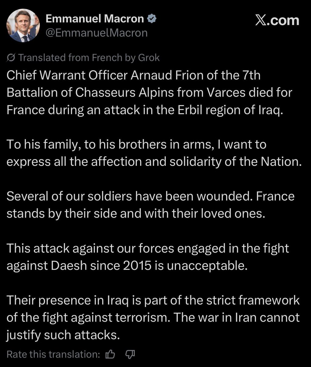 French President Emmanuel Macron has announced the death of Chief Warrant Officer Arnaud Frion from Varces-Allières-et-Risset, serving with the 7th Battalion of the French Army’s elite Chasseurs Alpins, following an Iranian drone attack earlier tonight against a joint base near Erbil, Northern Iraq, which injured at least six servicemembers with the French Armed Forces