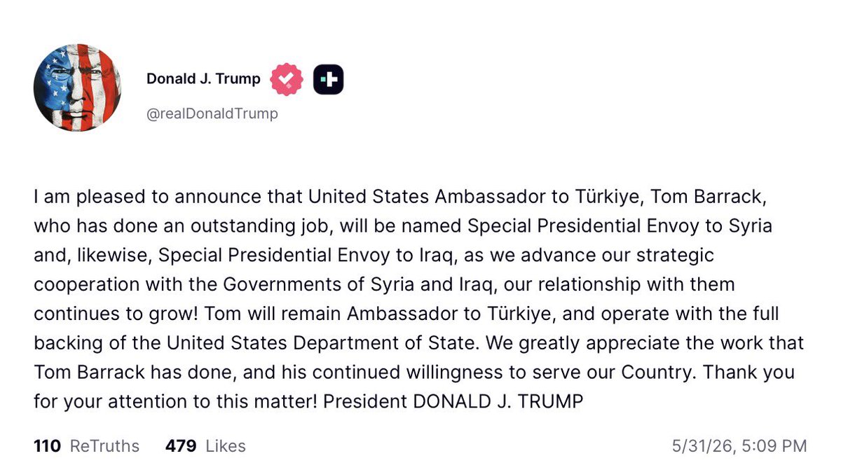 Trump: I am pleased to announce that United States Ambassador to Türkiye, Tom Barrack, who has done an outstanding job, will be named Special Presidential Envoy to Syria and Iraq, as we advance our strategic cooperation with both Governments. Tom will remain Ambassador to Türkiye, with the full backing of the State Department